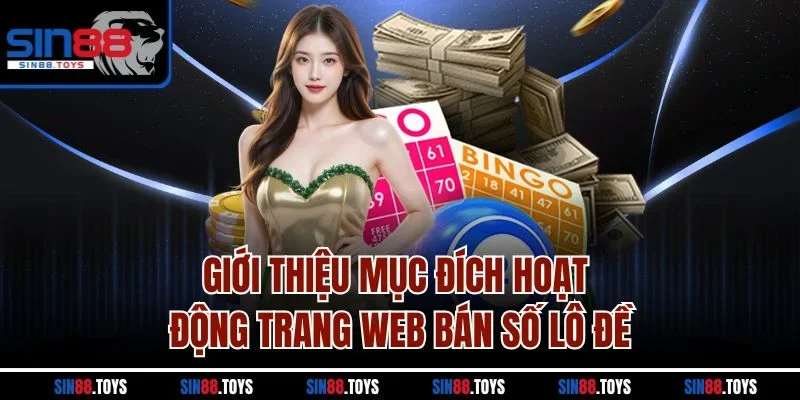 Giới thiệu mục đích hoạt động trang web bán số lô đề