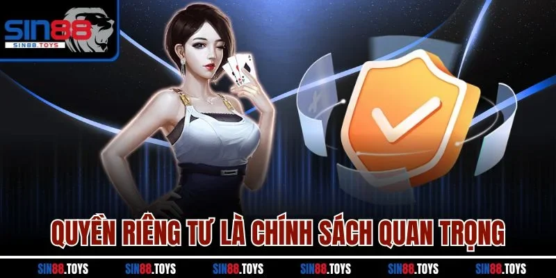 Quyền riêng tư là chính sách quan trọng