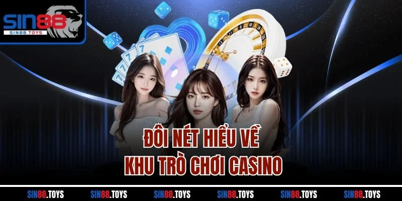 Đôi nét hiểu về khu trò chơi casino