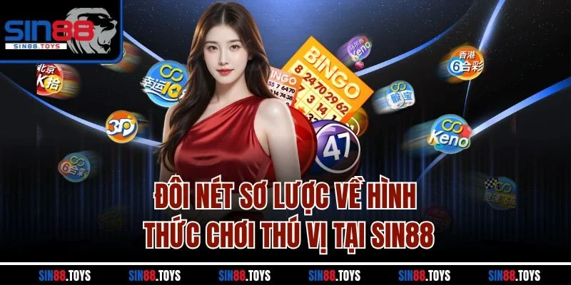 Đôi nét sơ lược về hình thức chơi thú vị tại SIN88