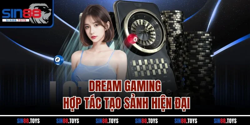Dream Gaming hợp tác tạo sảnh hiện đại