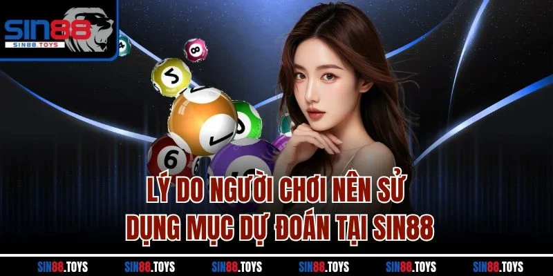 Lý do người chơi nên sử dụng mục dự đoán tại SIN88