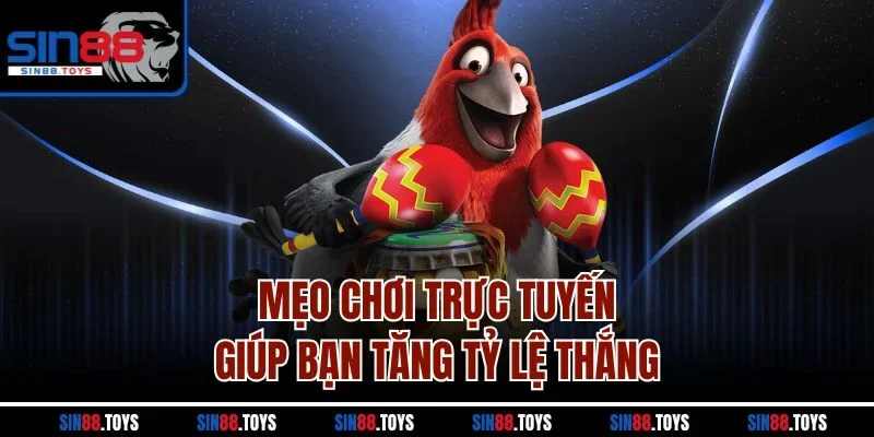 Mẹo chơi trực tuyến giúp bạn tăng tỷ lệ thắng 