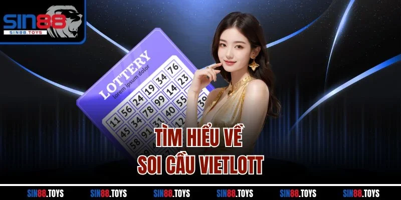 Tìm hiểu về soi cầu Vietlott